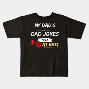 My Dad's Dad Jokes Are a 3/10 At Best Funny Father's Day Kids Kids T-Shirt